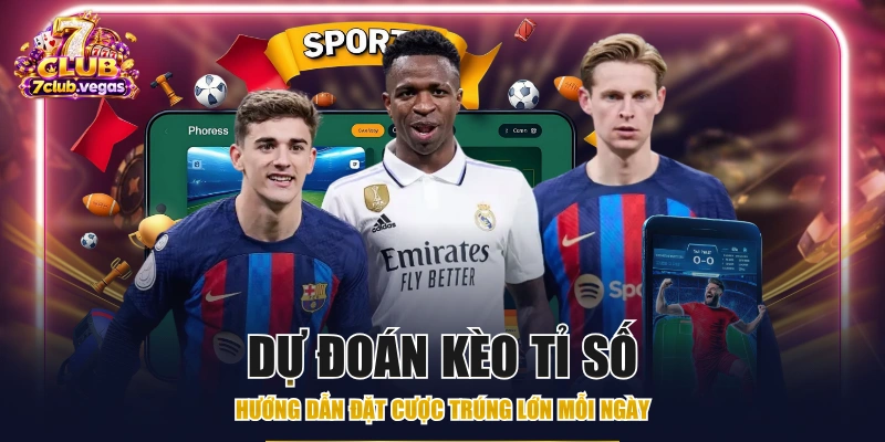 Dự Đoán Kèo Tỉ Số - Hướng Dẫn Đặt Cược Trúng Lớn Mỗi Ngày
