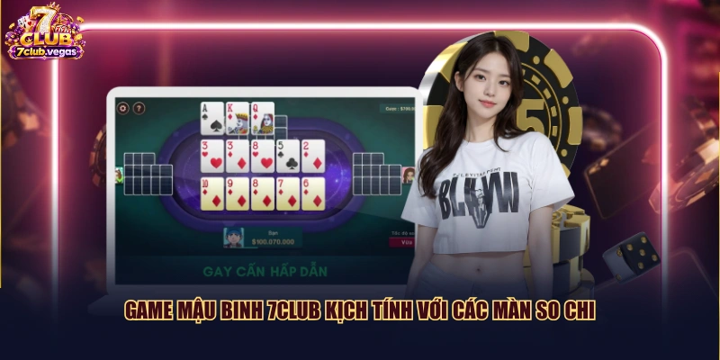 Game Mậu Binh 7CLUB kịch tính với các màn so chi