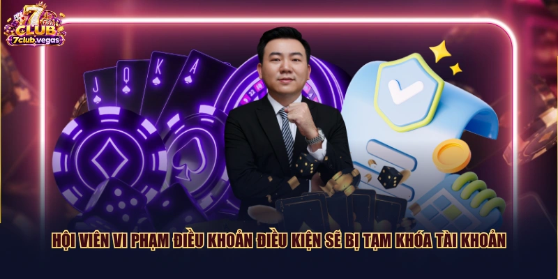 Hội viên vi phạm điều khoản điều kiện sẽ bị tạm khóa tài khoản