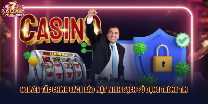Nguyên tắc chính sách bảo mật minh bạch sử dụng thông tin