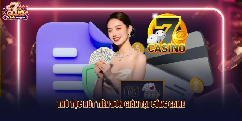 Thủ tục rút tiền đơn giản tại cổng game