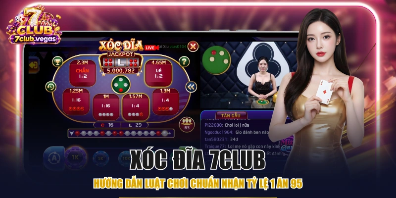 Xóc Đĩa 7CLUB - Hướng Dẫn Luật Chơi Chuẩn Nhận Tỷ Lệ 1 Ăn 95